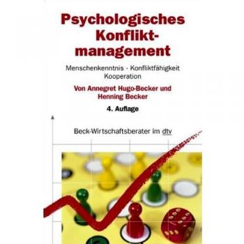 Psychologisches Konfliktmanagement: Menschenkenntnis, Konfliktfähigkeit, Kooperation