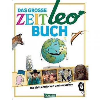 Das große ZEIT LEO-Buch: Die Welt entdecken und verstehen - Diverse
