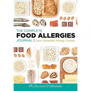 The Complete Food Allergies Journal: Your Complete Allergy Tracker