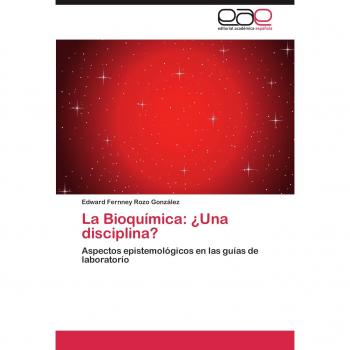 La Bioquímica: ¿Una disciplina?: Aspectos epistemológicos en las guías de laboratorio