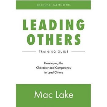 Leading Others: Developing the Character and Competency to Lead Others (Discipling Leaders, Band 1)