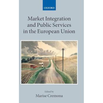 Market Integration and Public Services in the European Union (The Collected Courses of the Academy of European Law, 12/2)