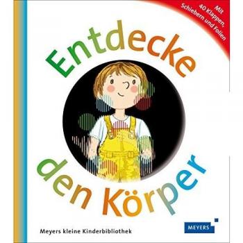 Entdecke den Körper: Meyers kleine Kinderbibliothek