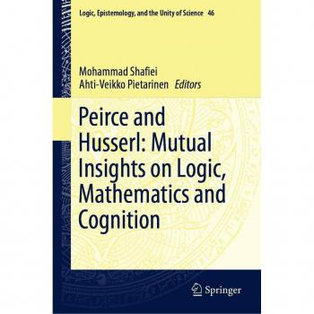 Peirce and Husserl: Mutual Insights on Logic Mathematics and Cognition