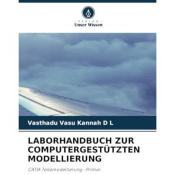 D L, Vasthadu Vasu Kannah: LABORHANDBUCH ZUR COMPUTERGESTÜTZTEN MODELLIERUNG