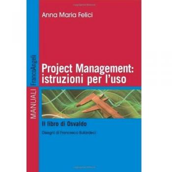Project management: istruzioni per l'uso. Il libro di Osvaldo