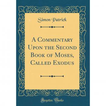 A Commentary Upon the Second Book of Moses, Called Exodus
