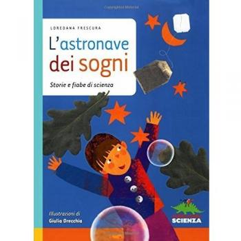 L' astronave dei sogni. Storie e fiabe di scienza