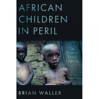 African Children in Peril : The West's Toxic Legacy