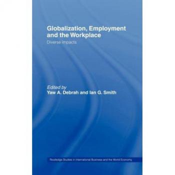 Globalization, Employment and the Workplace, Routledge Studies in International Business and the World Economy, 28