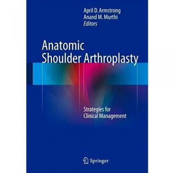 Anatomic Shoulder Arthroplasty: Strategies for Clinical Management