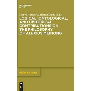 Logical, Ontological, and Historical Contributions on the Philosophy of Alexius Meinong