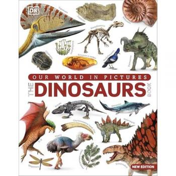 The Dinosaur Book : Our World in Pictures
