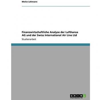 Finanzwirtschaftliche Analyse der Lufthansa AG und der Swiss International Air Line Ltd
