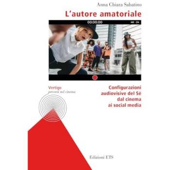 L'autore amatoriale. Configurazioni audiovisive del Sé dal cinema...