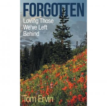 Forgotten: Loving Those We’ve Left Behind