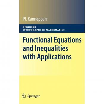 Functional Equations and Inequalities with Applications (Springer Monographs in Mathematics)