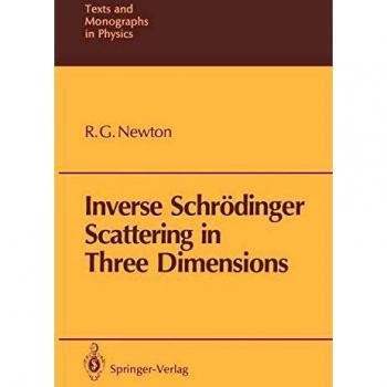 Inverse Schrödinger Scattering in Three Dimensions (Theoretical and Mathematical Physics)