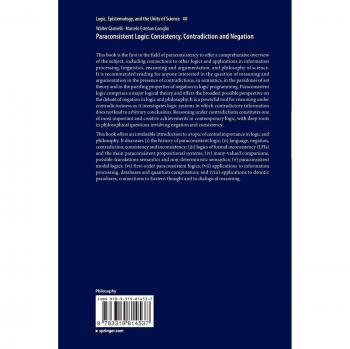 Paraconsistent Logic: Consistency, Contradiction and Negation (Logic, Epistemology, and the Unity of Science, Band 40)