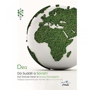 Da sudditi a sovrani. Dal Grande Reset al Nuovo Paradigma. Mappa esplorativa per pionieri del nuovo mondo