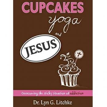 Cupcakes, Yoga, and Jesus: Overcoming the Sticky Situation of Addiction
