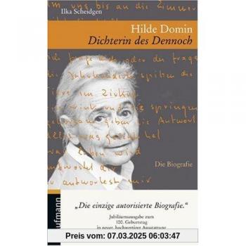 Hilde Domin: Dichterin des Dennoch - Ilka Scheidgen