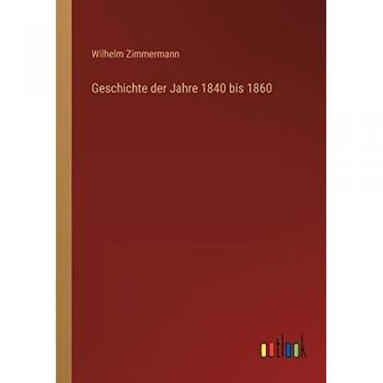 Zimmermann, Wilhelm: Geschichte der Jahre 1840 bis 1860