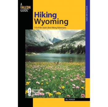 Hiking Wyoming: 110 Of The State's Best Hiking Adventures, Second Edition