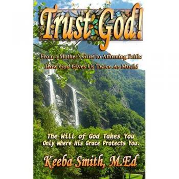 Trust God! From a Mother's Grief to Affirming Faith