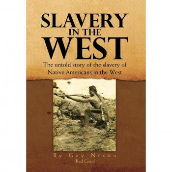 Guy Nixon (Red Corn): Slavery in the West