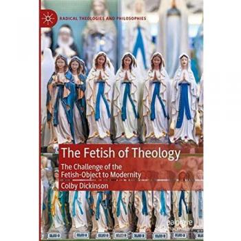 The Fetish of Theology