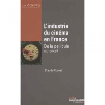 Le Cinéma Français - Voyage de la Pellicule au Pixel