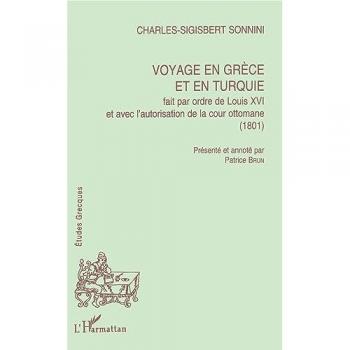 Voyage en Grèce et en Turquie fait par ordre de Louis XVI et avec l'autorisation de la cour Ottomane (1801) - Charles Sonnini - L'harmattan - broché - Livre