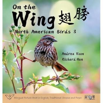 On the Wing ¿¿ - North American Birds 3: Bilingual Picture Book in English, Traditional Chinese and Pinyin