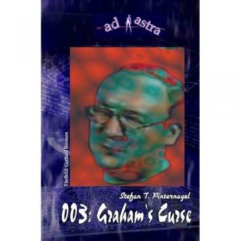 AD ASTRA 003: Graham's Curse, Belletristik von Stefan T. Pinternagel
