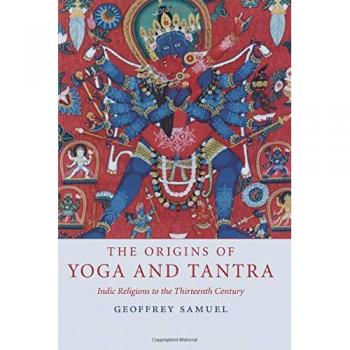 The Origins of Yoga and Tantra: Indic Religions to the Thirteenth Century