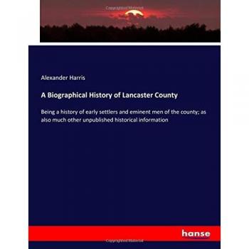 A Biographical History of Lancaster County
