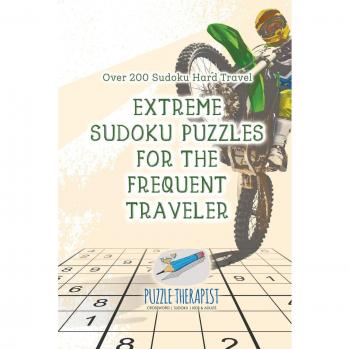 Extreme Sudoku Puzzles for the Frequent Traveler | Over 200 Sudoku Hard Travel