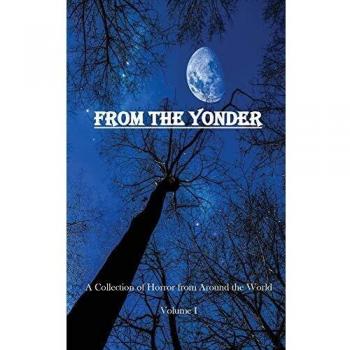From The Yonder: A Collection of Horror from Around the World (Volume)