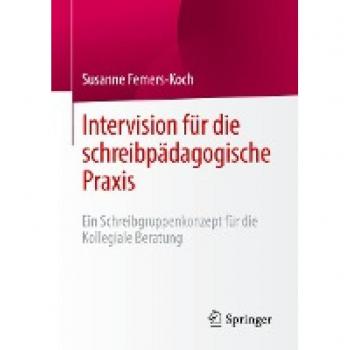 Intervision für die schreibpädagogische Praxis: Ein Schreibgruppenkonzept für die Kollegiale Beratung