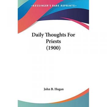 Hogan, John B.: Daily Thoughts For Priests (1900)