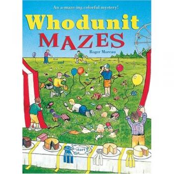 Whodunit Mazes: An A-maze-ing Colorful Mystery! - Roger Moreau