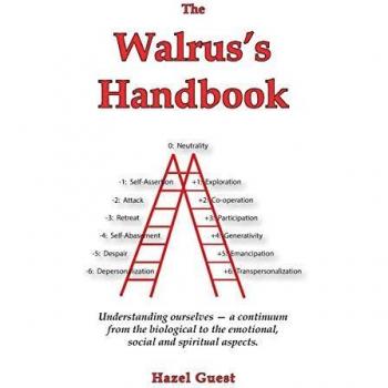 The Walrus's Handbook : Understanding ourselves - a continuum from the biological to the emotional, social and spiritual aspects.
