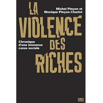 La violence des riches : Chronique d'une immense casse sociale