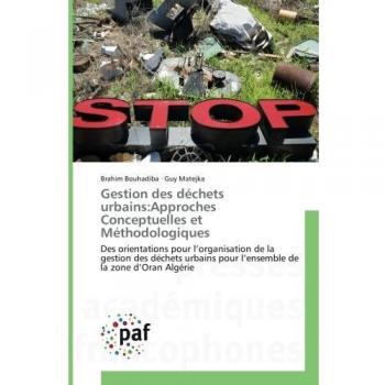 Gestion des déchets urbains:Approches Conceptuelles et Méthodologiques: Des orientations pour l’organisation de la gestion des déchets urbains pour l’ensemble de la zone d’Oran Algérie
