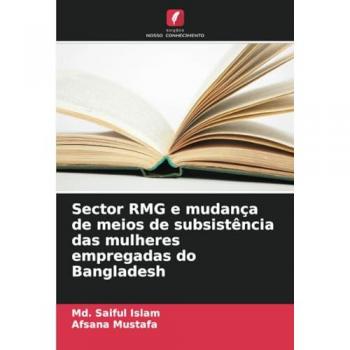 Islam, Md. Saiful: Sector RMG e mudança de meios de subsistência das mulheres empregadas do Bangladesh