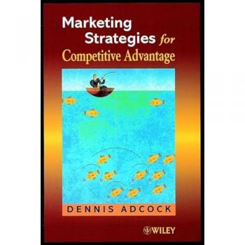 Marketing Strategies for Competitive Advantage - Dennis Adcock