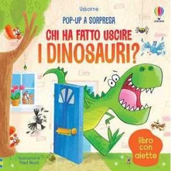 Chi ha fatto uscire i dinosauri? Ediz. illustrata