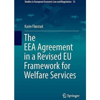 The EEA Agreement in a Revised EU Framework for Welfare Services (Studies in European Economic Law and Regulation, Band 13)
