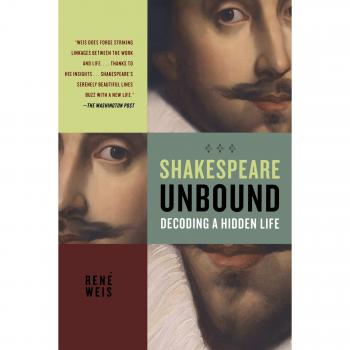 Weis, René: Shakespeare Unbound: Decoding a Hidden Life